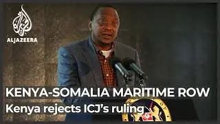 Kenya rejects ICJ&rsquo;s verdict on Somalia maritime border row