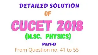CUCET/CUET 2018 M. Sc. PHYSICS PREVIOUS YEAR SOLUTIONS| CUCET M. Sc. PHYSICS ENTRANCE QUESTION PAPER