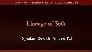 Tung Ling Bible School Lecture 3 - Lineage of Seth