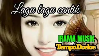 LAGU LAGU CANTIK //IRAMA MUSIK TEMPO DOELOE//