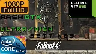 Fallout 4 - [GTX 960 / i5 4460] 1080p Ultra/High Settings