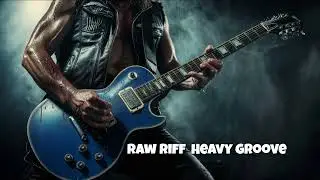 RAW RIFF HEAVY GROOVE   New Blues Rock Instrumental