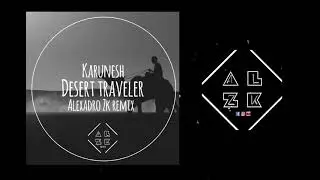 Desert Traveller (Alexadro Zk Remix)