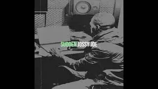 Jossy Joe - Sudden  official audio