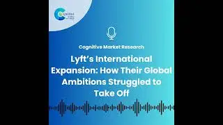 Lyft&rsquo;s International Expansion: How Their Global Ambitions Struggled to Take Off
