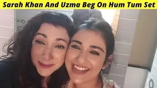 Sarah Khan And Uzma Beg Latest Video | Hum Tum Cast Behind The Scenes | Zaib Com