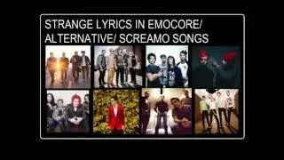 Strange lyrics in Emocore/ Alternative/ Screamo Songs Part 2