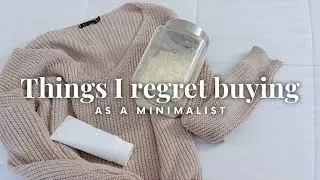Things I REGRET buying after living a minimalist lifestyle