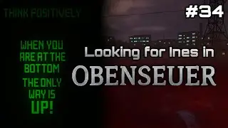 34 Obenseuer Diaries - day 66-68: Looking for Ines