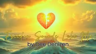 Freedom Sounds Like Me by Dee Denizen