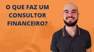 O que faz um Consultor Financeiro
