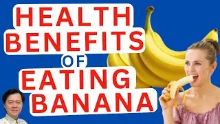 Health Benefits of Eating Banana - By Doctor Willie Ong (Internist and Cardiologist)