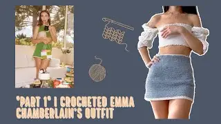 I crocheted Emma Chamberlain's outfit *part 1*