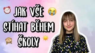 JAK VŠE STÍHAT BĚHEM ŠKOLY| Kathie kk