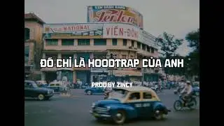 Đ&Oacute; CHỈ L&Agrave; HOODTRAP CỦA ANH - Luxuyen | ( Prod.by Zincy )