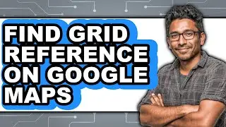 How to Find Grid Reference on Google Maps 2025 (Only Way)