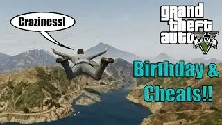 IT'S MY BIRTHDAY & FUN WITH CHEATS!! (GTA V)