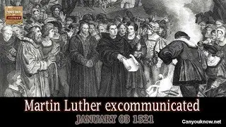 Martin Luther excommunicated - January 3, 1521