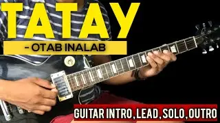 TATAY - OTAB INALAB FULL GUITAR ( INTRO , LEAD , CHORDS , SOLO) TUTORIAL