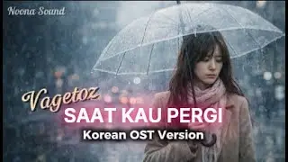 Saat Kau Pergi - Vagetoz | Korean Version Cover by Noona Sound
