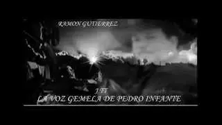 Ramon Gutierrez La voz Gemela de Pedro Infante 