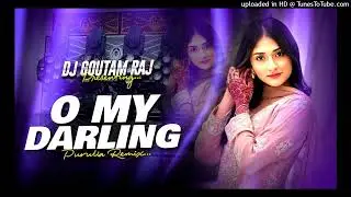 O My Darling ( REMIX) Dj Goutam Raj 