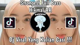 DJ STRONGEST FULL BASS HIKMAL AR VIRAL TIK TOK TERBARU 2022 YANG KALIAN CARI !