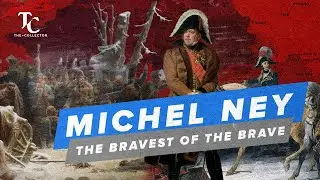 Michel Ney: Napoleon&rsquo;s Bravest General | Hero of the Napoleonic Wars