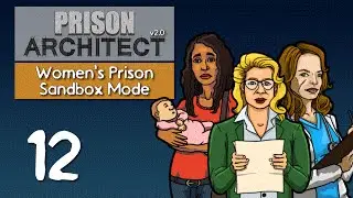 Ep 12 - New staff area (Prison Architect v2.0 - Women's sandbox prison PC gameplay)
