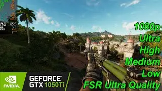 GTX 1050 Ti | Far Cry 6 - 1080p Ultra, High, Medium, Low, FSR Ultra Quality