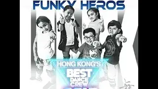 Hong Kong's Best Dance Crew 2015 (Junior Section) - 1st Runner Up, Best Choreography - Funky Heroes