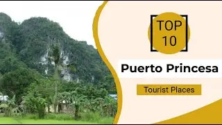 Top 10 Best Tourist Places to Visit in Puerto Princesa | Philippines - English