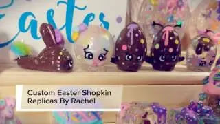 Custom Shopkin Replicas Collection EASTER EDITION