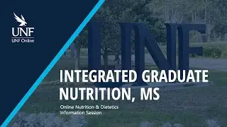 UNF Online | Integrated Graduate Nutrition, MS Info Session