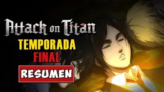 🔴SHINGEKI NO KYOJIN TEMPORADA FINAL | Resumen y Explicaci&oacute;n
