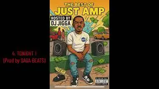 4. TONIGHT -JustAMP (Prod by SAGA BEATS) @sagabeats9881 BEST OF JustAMP MIXTAPE 🔥 HOSTED BY DJ JIGGA