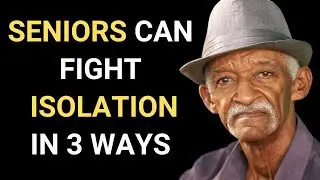 3 Ways Seniors Can Fight Isolation