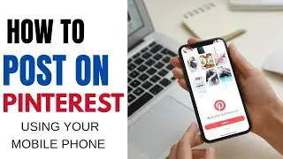 How to Post on Pinterest Using your mobile phone