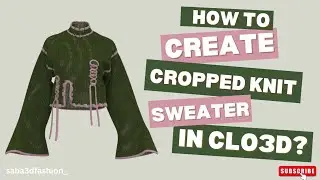 CLO3D Knitwear Tutorial | How to Design a Cropped Knit Sweater with Knit Texture