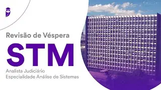 Revisão de Véspera STM - Analista Judiciário – Análise de Sistemas