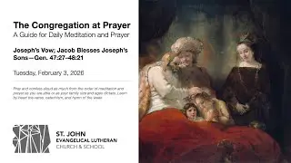 Joseph’s Vow; Jacob Blesses Joseph’s Sons—Gen. 47:27–48:21