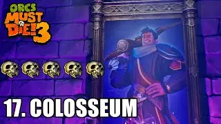Orcs Must Die! 3 | Level 17: Colosseum | 5 Skulls, Rift Lord Difficulty | [4K60 | PC]