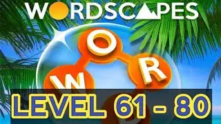 Wordscapes Game Walkthrough Level 61 - 80 Answers