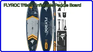REVIEW (2025): FLYROC 11'6x35'' Inflatable Paddle Board. ESSENTIAL details.