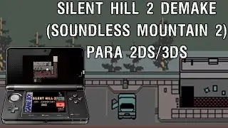3DS - SILENT HILL 2 DEMAKE (SOUNDLESS MOUNTAIN 2) &iexcl;al estilo GAME BOY!