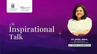 An Inspirational Talk by Ms. Sminu&nbsp;&nbsp;Jindal