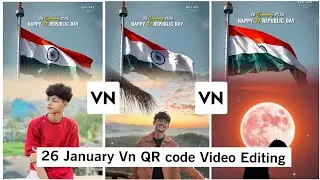 26 January Republic Day Vn QR Code Editing | Republic Day Vn App Video Editing 