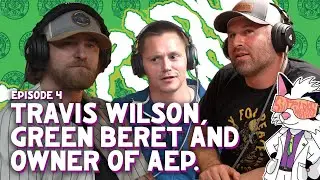 #04 - Travis Wilson, Veteran Green Beret, Owner of Alpha Elite Performance and Owner of AEP Outdoors