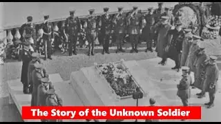 The Story of the Tomb of the Unknown Soldier (WW1)
