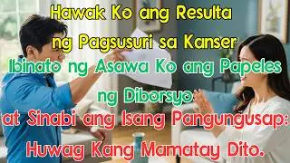 Hawak Ko ang Resulta ng Pagsusuri sa Kanser, Ibinato ng Asawa Ko ang Papeles ng Diborsyo at Sinabi